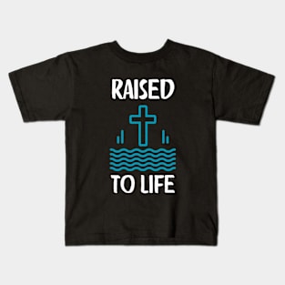 Raised To Life Christian Baptism New Believer Kids T-Shirt